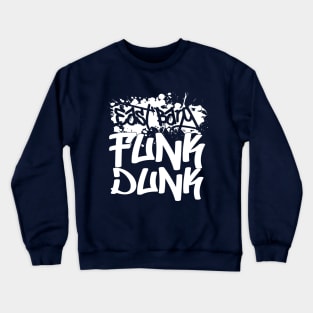 Funk Dunk  T-shirt Crewneck Sweatshirt